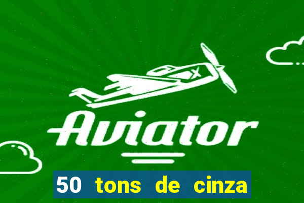 50 tons de cinza online dublado